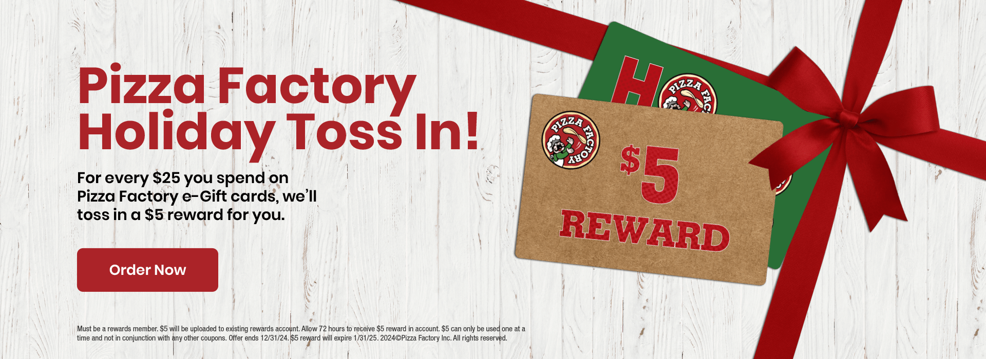 Pizza Factory Holiday Toss In! $5 reward on $25 e-gift card order. Order Now